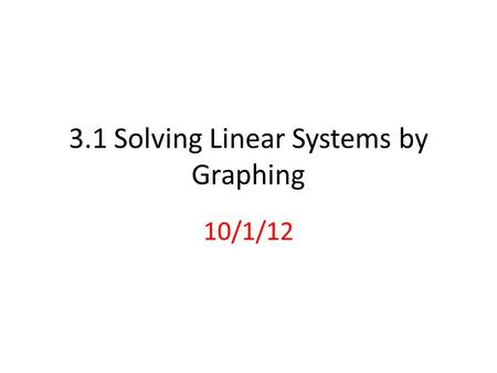 3.1 Solving Linear Systems by Graphing