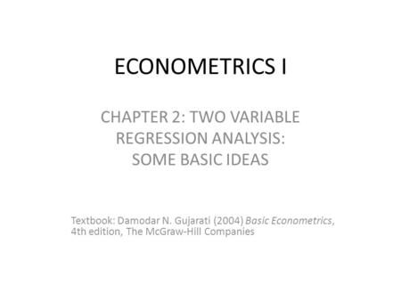 CHAPTER 2: TWO VARIABLE REGRESSION ANALYSIS: SOME BASIC IDEAS