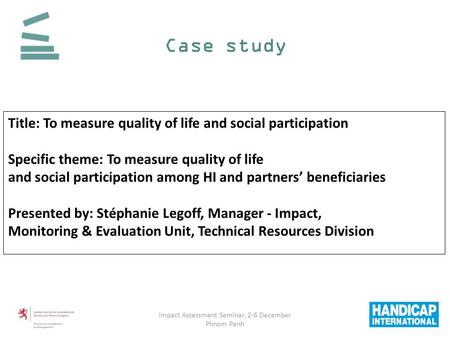 Case study Title: To measure quality of life and social participation Specific theme: To measure quality of life and social participation among HI and.