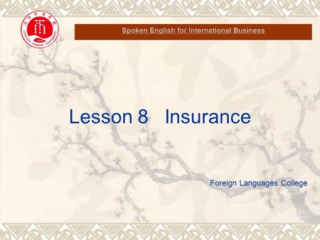 Spoken English for International Business Lesson 8 Insurance Foreign Languages College.