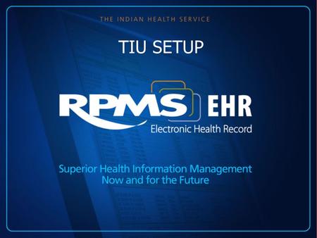 TIU SETUP. Menus The TIU menu contains 3 submenus CLN TIU Menu for Clinicians... HIS TIU Menu for Medical Records... PAR TIU Parameters...