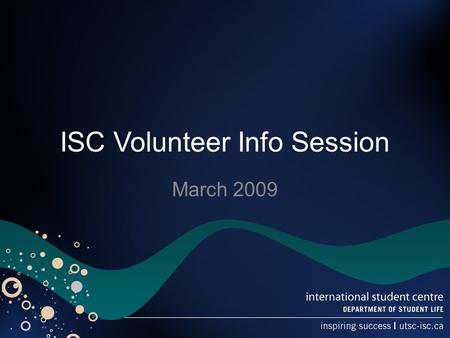 ISC Volunteer Info Session March 2009. Agenda Review positions Timelines/deadlines Q & A Distribution of Application Forms.