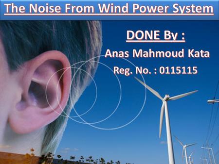 The Noise From Wind Power System  Introduction  Noise and Sound Fundamentals  Measurement of Sound or Noise  Sound from Wind Turbines  Mechanical.