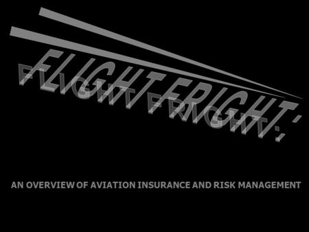 AN OVERVIEW OF AVIATION INSURANCE AND RISK MANAGEMENT.