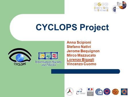 Anna Scipioni Stefano Nativi Jerome Bequignon Mirco Mazzucato Lorenzo Bigagli Vincenzo Cuomo CYCLOPS Project.