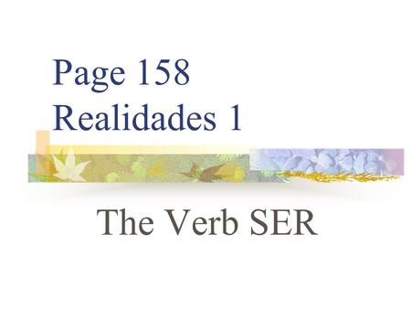 Page 158 Realidades 1 The Verb SER.