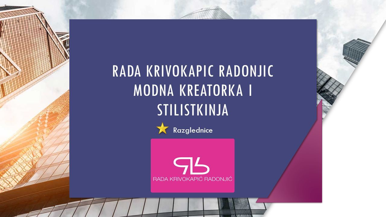 RADA KRIVOKAPIC RADONJIC MODNA KREATORKA I STILISTKINJA Razglednice. - ppt download