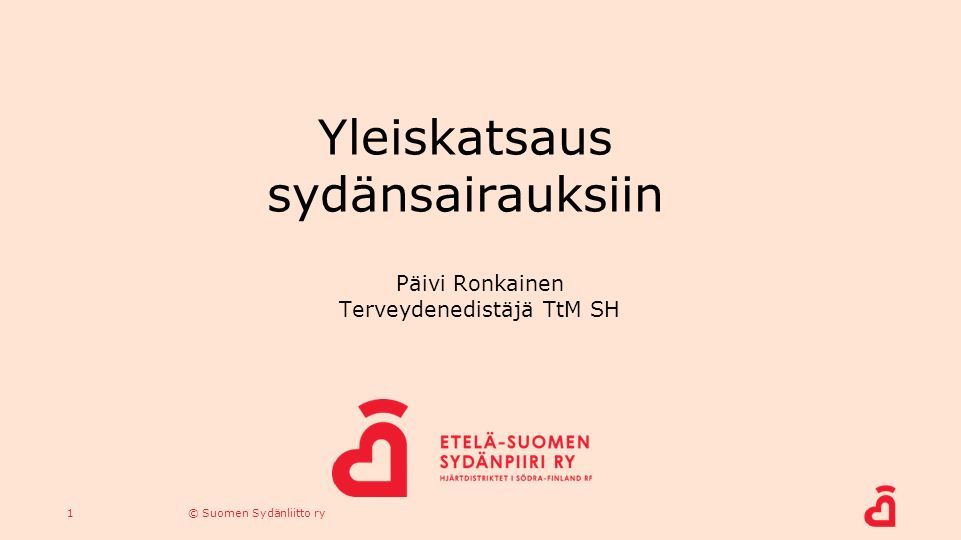 1© Suomen Sydänliitto ry Päivi Ronkainen Terveydenedistäjä TtM SH  Yleiskatsaus sydänsairauksiin. - ppt download