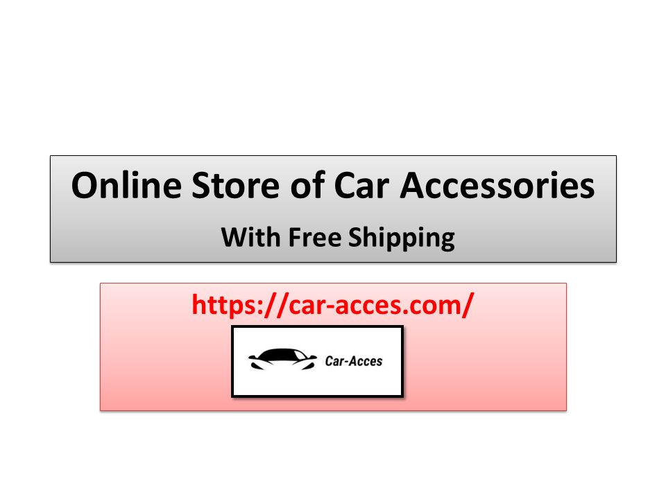 Online Store of Car Accessories With Free Shipping - ppt download