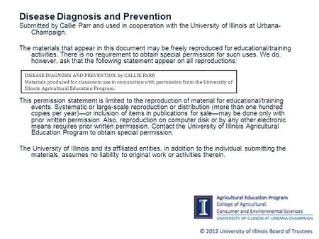 Disease Diagnosis and Prevention Submitted by Callie Parr and used in cooperation with the University of Illinois at Urbana- Champaign. The materials that.