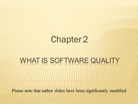 Chapter 2 Please note that author slides have been significantly modified.