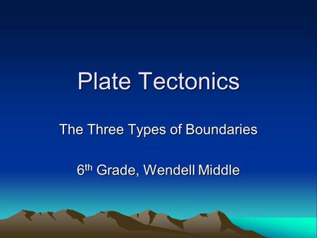 The Three Types of Boundaries 6th Grade, Wendell Middle