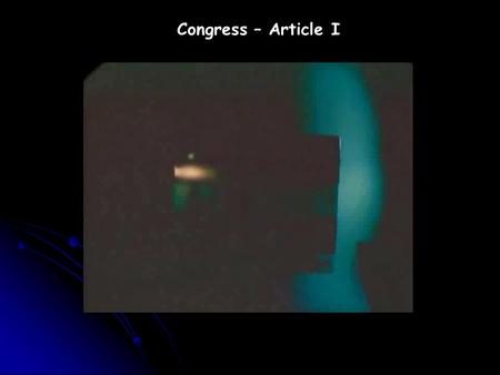 Congress – Article I. VII Congress – Article I A. 2 House Legislature – Bi-Cameral 1. The House of Representatives a. Qualifications 1. 25 years at time.