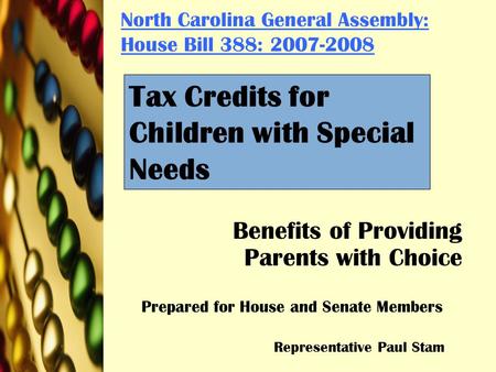 North Carolina General Assembly: House Bill 388: 2007-2008 Benefits of Providing Parents with Choice Prepared for House and Senate Members Representative.
