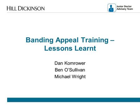 Banding Appeal Training – Lessons Learnt Dan Komrower Ben O’Sullivan Michael Wright.