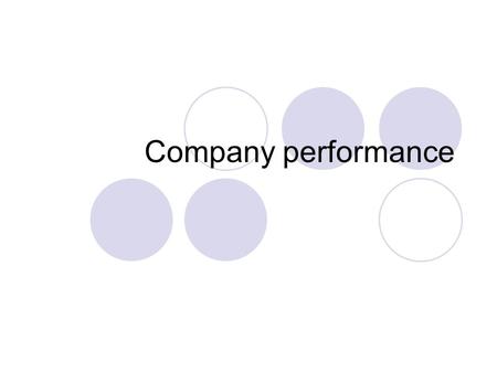 Company performance. Why is it important to know how your company performes? Companies need to know how they are performing in order to analyse problems,