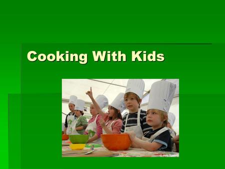 Cooking With Kids. Match your kids' skill levels with various tasks for safe kitchen fun. Here are some suggestions for age-specific tasks: Cooking Skills.