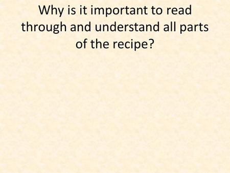 Why is it important to read through and understand all parts of the recipe?