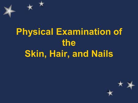 Physical Examination of the Skin, Hair, and Nails.