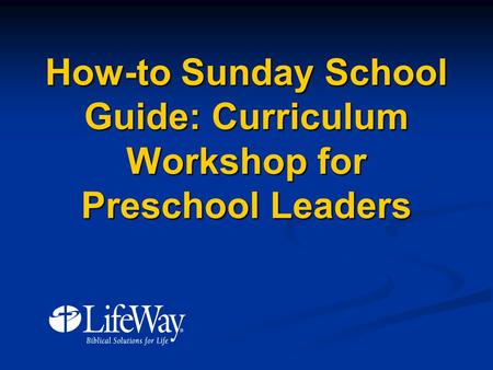 How-to Sunday School Guide: Curriculum Workshop for Preschool Leaders.
