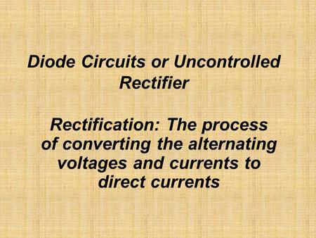 Diode Circuits or Uncontrolled Rectifier