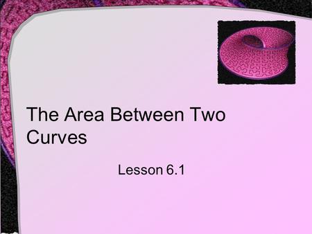 The Area Between Two Curves