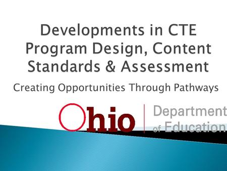 Creating Opportunities Through Pathways.  Available Spring 2013 ◦ Construction ◦ Law and Public Safety ◦ Health ◦ Information Technology ◦ Manufacturing.