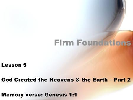 Firm Foundations Lesson 5 God Created the Heavens & the Earth – Part 2