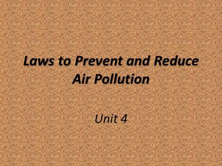 Laws to Prevent and Reduce Air Pollution Unit 4. Human Input of Pollutants into Troposphere Nitrogen and Sulfur compounds released by burning fossil fuels.