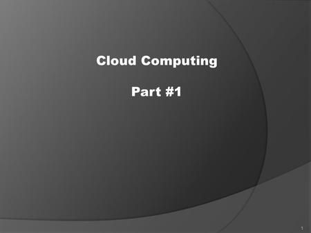 Cloud Computing Part #1 1. 2