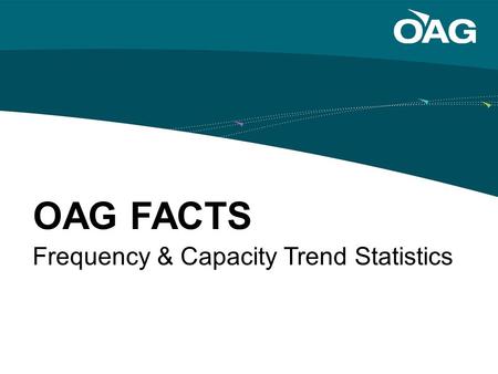 OAG FACTS Frequency & Capacity Trend Statistics.