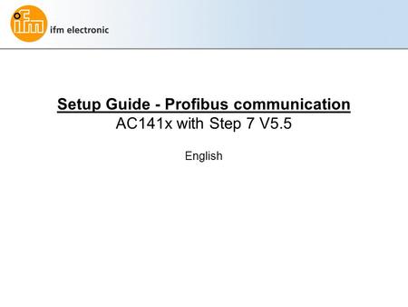Setup Guide - Profibus communication AC141x with Step 7 V5.5 English