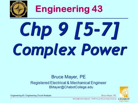 ENGR-43_Lec-09-2_Complex_Power.ppt 1 Bruce Mayer, PE Engineering-43: Engineering Circuit Analysis Bruce Mayer, PE Registered Electrical.