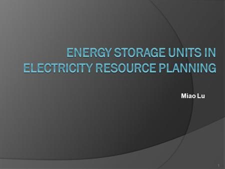 Miao Lu 1. Content Overview I. Load Models II. Economic Dispatch III. Disturbance and Recovery IV. Demand-Side Management V. Energy Storage Units VI.