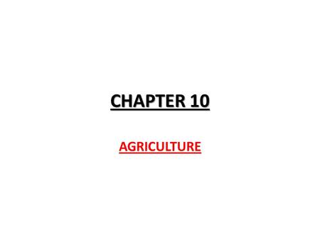 CHAPTER 10 AGRICULTURE.