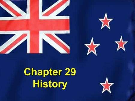 Chapter 29 History. Chapter 29 History Australia New Zealand.