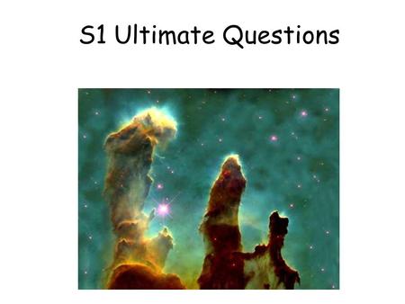 S1 Ultimate Questions.