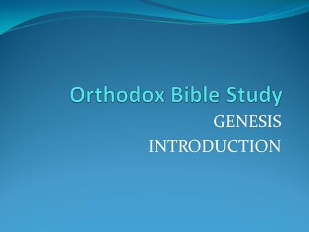 GENESIS INTRODUCTION. How do we approach Genesis?