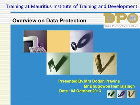 Training at Mauritius Institute of Training and Development Presented By Mrs Dodah Pravina Mr Bhugowon Hemrajsingh Date : 04 October 2013 Overview on Data.