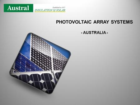 PHOTOVOLTAIC ARRAY SYSTEMS - AUSTRALIA -. 1.The raw materials are — silicon dioxide of either quartzite gravel or crushed quartz - placed into an electric.