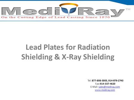 Tel: ​877-898-3003, ​914-979-2740 Fax: 914-337-4620    Lead Plates for Radiation Shielding & X-Ray.