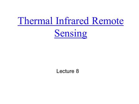 Thermal Infrared Remote Sensing Lecture 8. Thermal infrared of EM spectrum 0.7  m 3.0  m 100  m  All objects have a temperature above absolute zero.