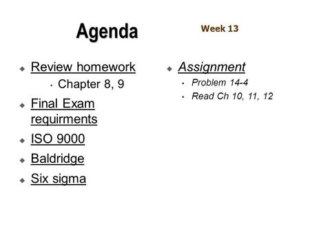 Agenda Review homework Final Exam requirments ISO 9000 Baldridge
