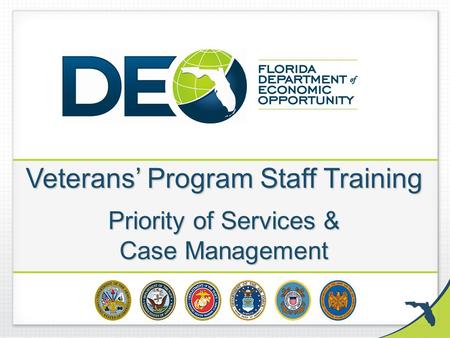 Veterans’ Program Staff Training Priority of Services & Case Management.