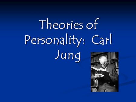 Theories of Personality: Carl Jung. Who was Carl Jung? At this point, the Jung: Biography video will be watched At this point, the Jung: Biography video.