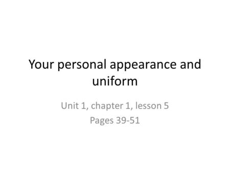 Your personal appearance and uniform