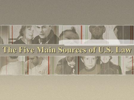 The Five Main Sources of U.S. Law