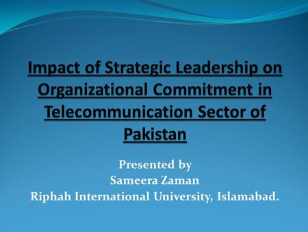 Presented by Sameera Zaman Riphah International University, Islamabad.