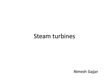 Steam turbines Nimesh Gajjar.
