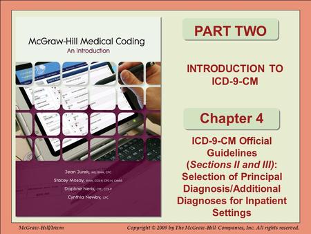INTRODUCTION TO ICD-9-CM PART TWO ICD-9-CM Official Guidelines (Sections II and III): Selection of Principal Diagnosis/Additional Diagnoses for Inpatient.